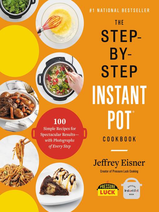 Title details for The Step-by-Step Instant Pot  Cookbook by Jeffrey Eisner - Available
